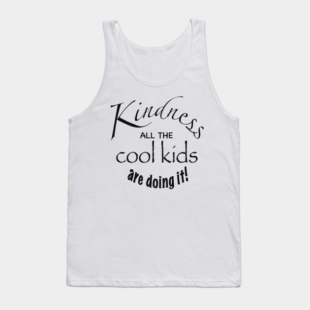 Kindness all the cool kids are doing it Tank Top by RockwoodArts